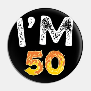 I'M 50 - 50 BIRTHDAY SHIRT Pin