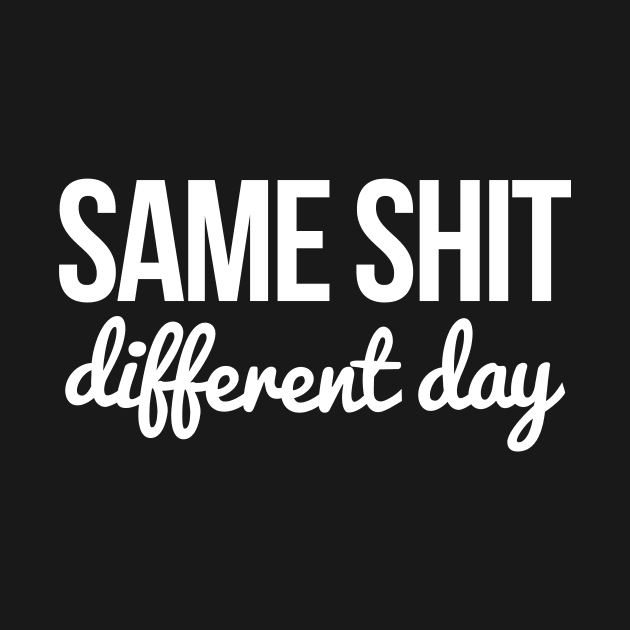 Same shit different day by hoopoe