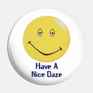 Dazed and Confused - Have a Nice Daze Pin