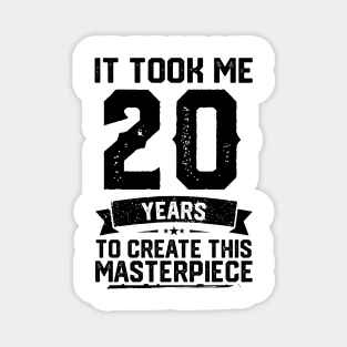 It Took Me 20 Years To Create This Masterpiece 20th Birthday Magnet