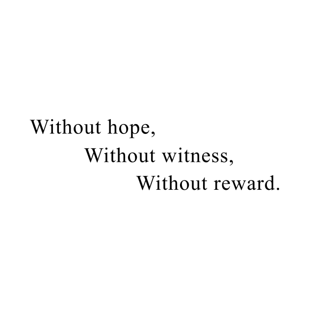 without hope, without witness, without reward by funderfularts