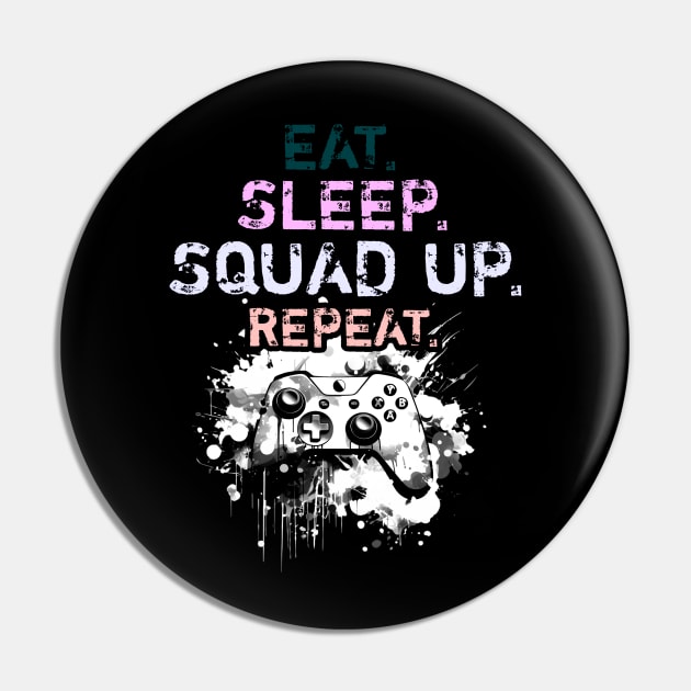 Cool Eat Sleep Squad Up Repeat Gamer Live Streamer Pin by MaystarUniverse