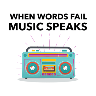 When Words Fail Music Speak T-Shirt