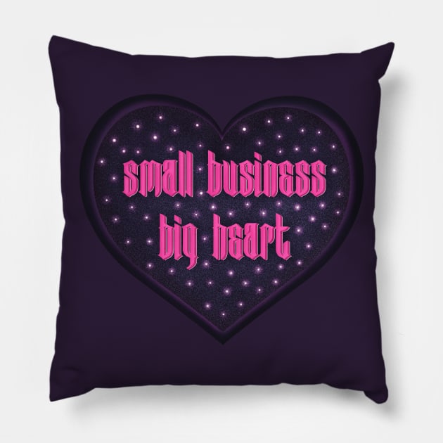 Small business Big heart Pillow by Niina