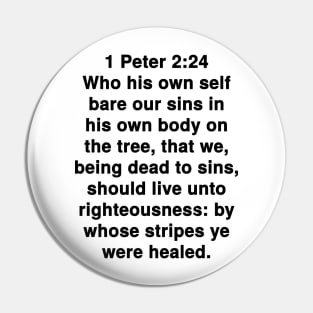 1 Peter 2:24  King James Version (KJV) Bible Verse Typography Pin