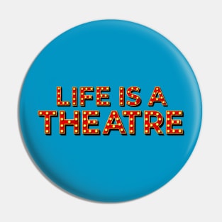 Life is a Theatre Pin