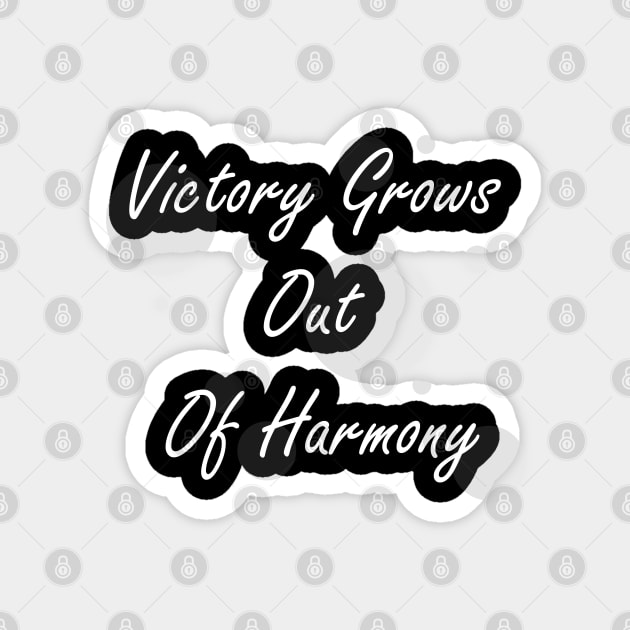 Victory grows out of harmony Magnet by dewarafoni