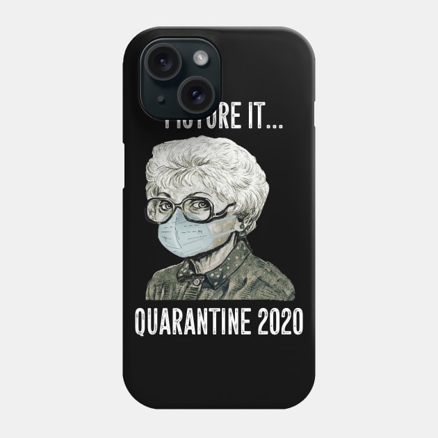Picture It Quarantine 2020  T Shirt Phone Case by olivitee