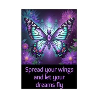 Spread your wings and let your dreams fly T-Shirt