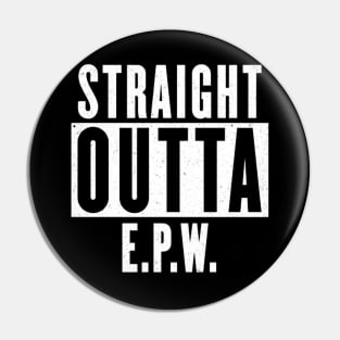 Straight Outta EPW Pin