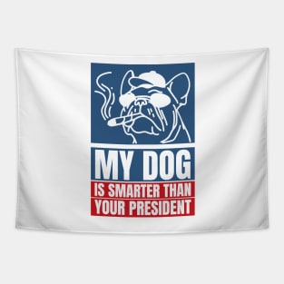 My dog is smarter than your president Tapestry