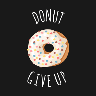 DONUT GIVEUP T-Shirt