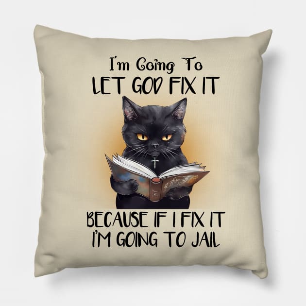 I’m Going To Let God Fix It Pillow by bellofraya