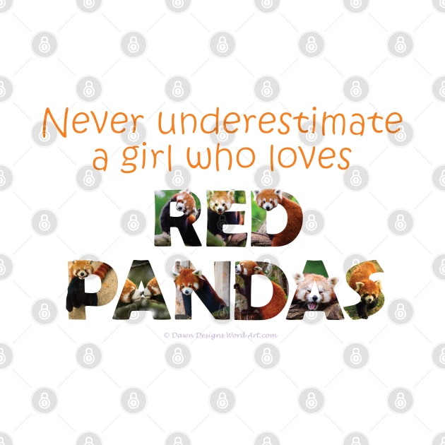 Never underestimate a girl who loves red pandas - wildlife oil painting word art by DawnDesignsWordArt