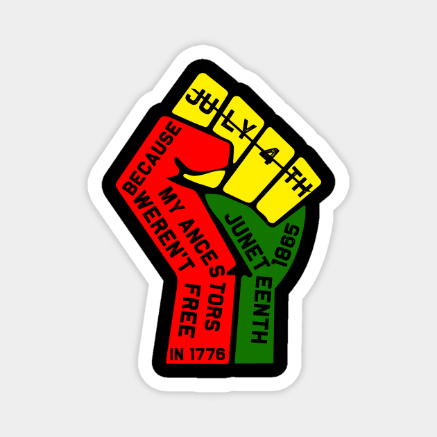 Juneteenth is My Independence Day Not July 4Th Juneteenth Ancestors Black African American Flag Pride Magnet by David Darry