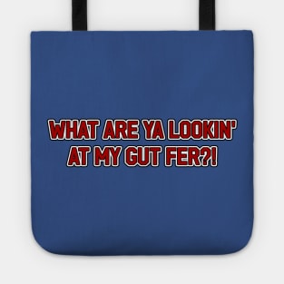 What Are Ya Lookin' at my Gut Fer? Tote