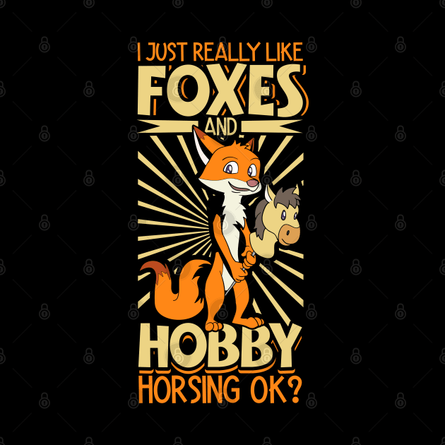 I love foxes and hobby horsing by Modern Medieval Design