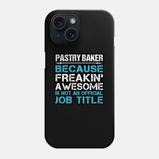 Pastry Baker - Freaking Awesome Phone Case