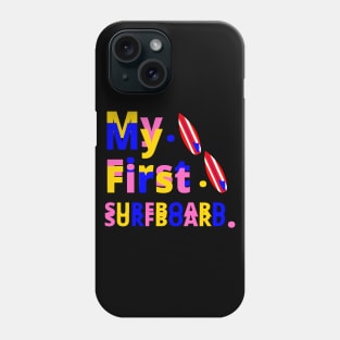 My First Surfboard Phone Case