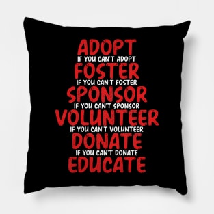 Adopt Foster Donate and Educate | Animal Advocate Pillow