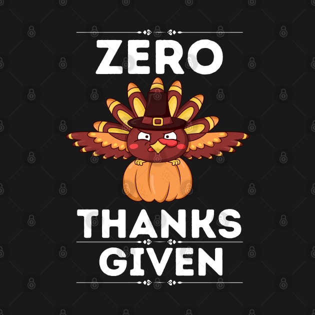 Hilarious Thanksgiving Sarcastical quote - Zero Thanks Given - Gift for humor lovers by KAVA-X