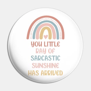 Your little Ray Of Sarcastic Sunshine Has Arrived Pin