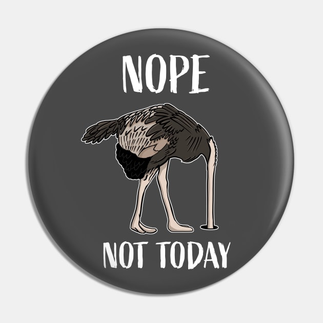 Nope Not Today Funny Tired and Lazy Ostrich Head in Sand Pin by cottoncanvas