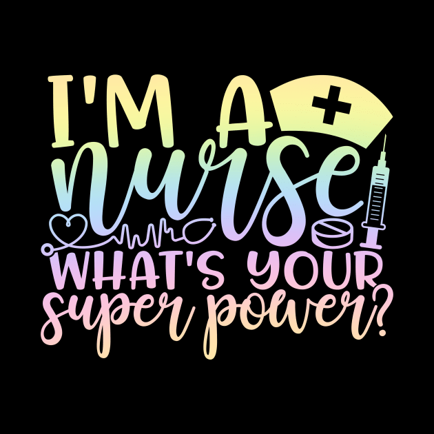 I'm a nurse whats your superpower - funny joke/pun by PickHerStickers