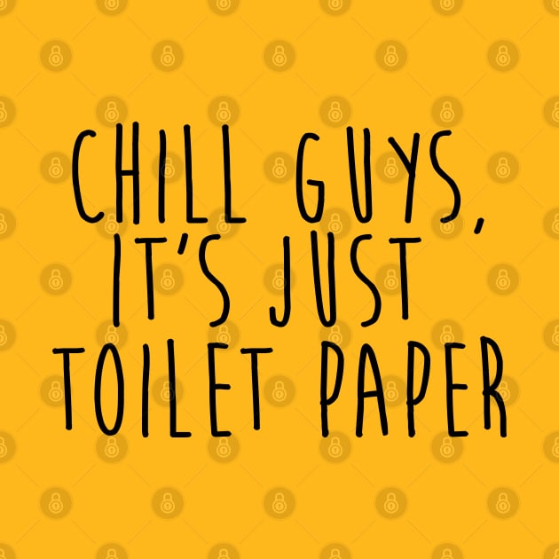 chill guys, it's just toilet paper quarantine quotes by JHFANART