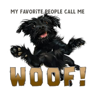 My favorite people call me Woof! T-Shirt
