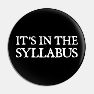 It's In The Syllabus Pin