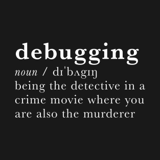 Debugging - dictionary definition T-Shirt