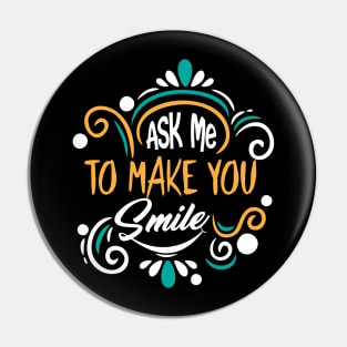 ask me to make you smile Pin