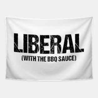 Liberal With The BBQ Sauce Ver.2 - Funny Sarcastic Saying Tapestry