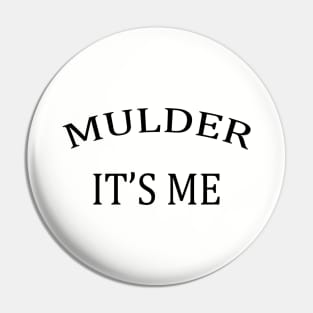 Mulder it's me Pin