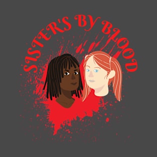 Sisters by Blood T-Shirt