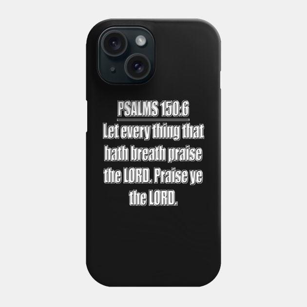 Bible Verse Psalm 150:6 Phone Case by Holy Bible Verses