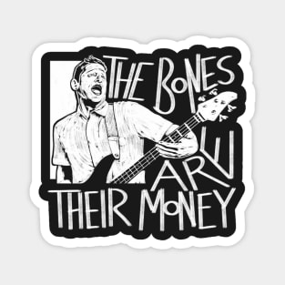 The Bones Are Their Money ITYSL Magnet