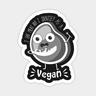 i eat meat but i identify as a vegan Magnet