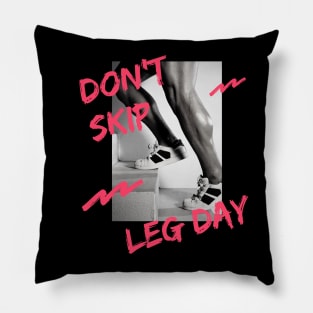 Don't Skip Leg Day Pillow