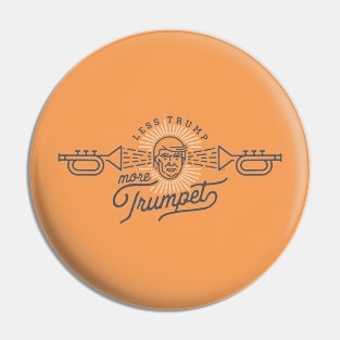 Less Trump, More Trumpet Pin