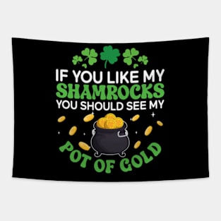 If You Like My Shamrocks You Should See my Pot Of Gold Tapestry