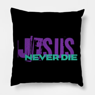 Jesus - Never Die - Christian Streetwear Pillow