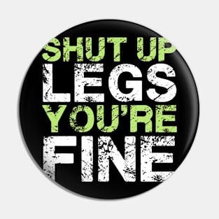 Shut Up Legs You're Fine Funny Workout Pin