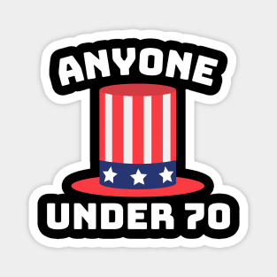 Anyone Under 70 for US President 2024 Funny Magnet