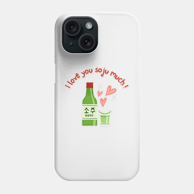 I love you soju much Phone Case by MonaLisa156