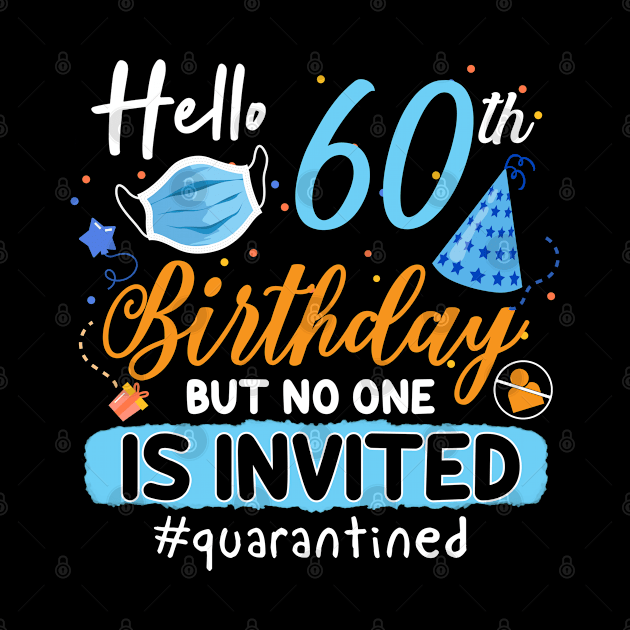 hello 60th Birthday but no one is invited shirt, 60th Birthday Shirt, Hello 60 T-Shirt, Friends Birthday Shirt, 60th Birthday Gift,quarantined birthday shirt , toddler social distancing birthday by Everything for your LOVE-Birthday