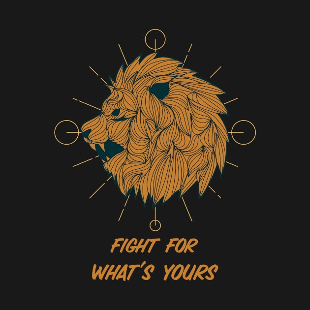 Lions Head Lion Fight For What's Yours by Tip Top Tee's