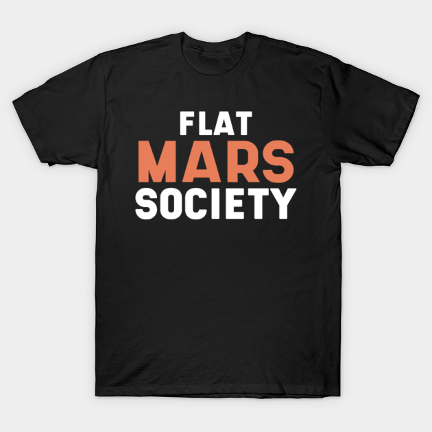 Discover Flat Mars Society - Flat Mars Society - T-Shirt