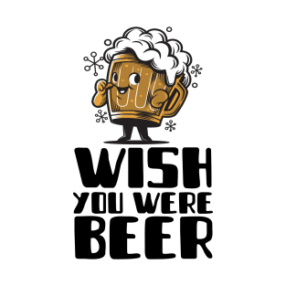 Wish You Were Beer T-Shirt